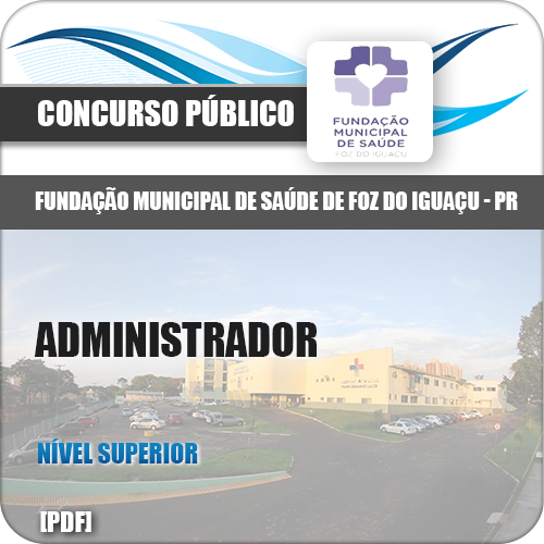 Apostila Foz do Iguaçu PR 2018 Administrador