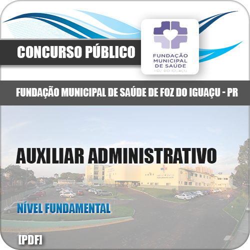 Apostila Foz do Iguaçu PR 2018 Auxiliar Administrativo