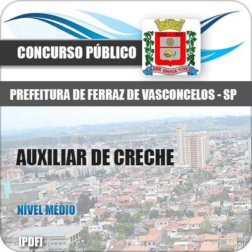 Apostila Ferraz Vasconcelos SP 2018 Auxiliar de Creche