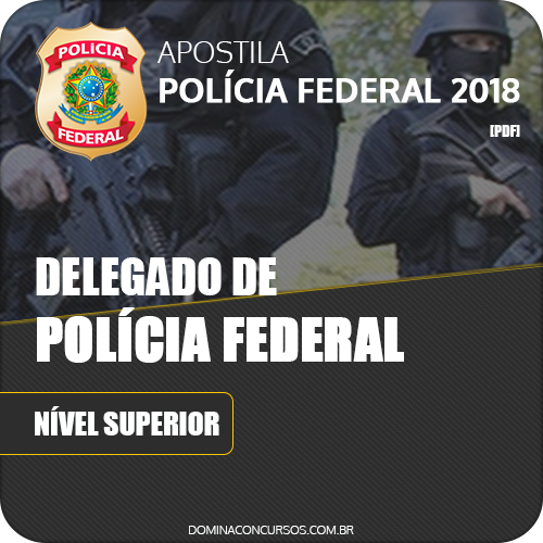 Apostila Polícia Federal PF 2018 Delegado de Polícia Federal