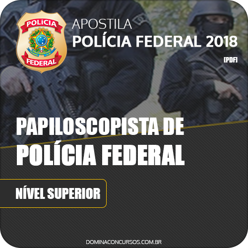 Apostila Polícia Federal PF 2018 Papiloscopista Polícia Federal
