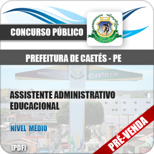 Apostila Pref Caetés PE 2018 Assist Administrativo Educacional