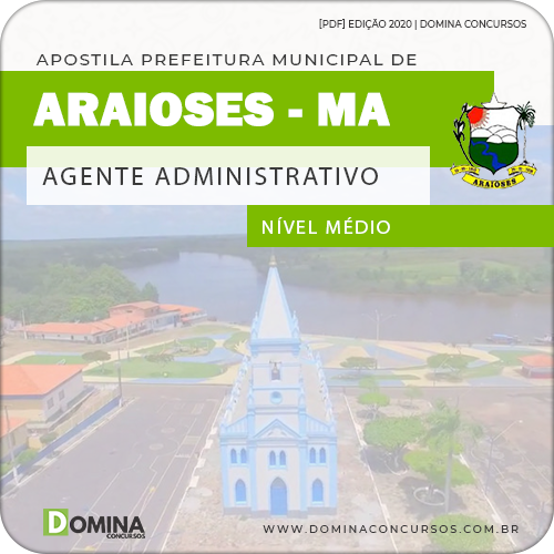 Apostila Pref Araioses MA 2020 Agente Administrativo