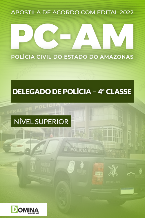 Apostila Concurso PC AM 2022 Delegado de Polícia 4ª Classe