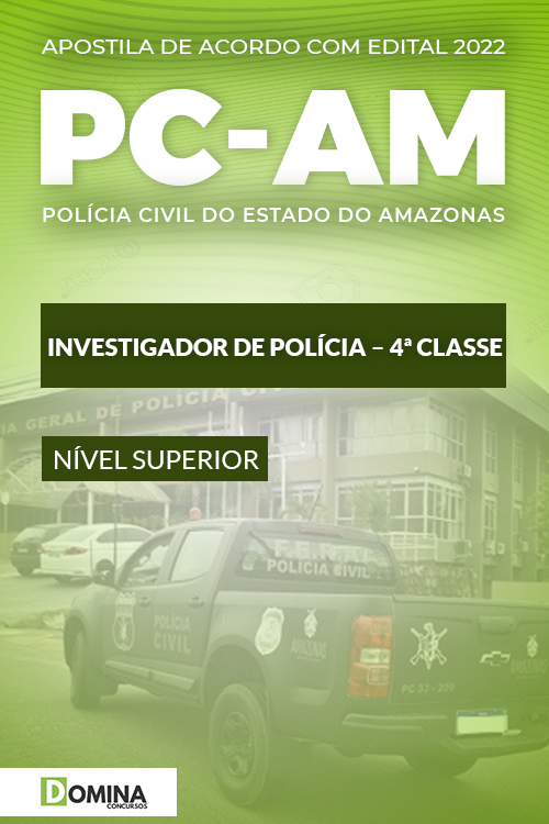 Apostila Concurso PC AM 2022 Investigador de Polícia 4ª Classe